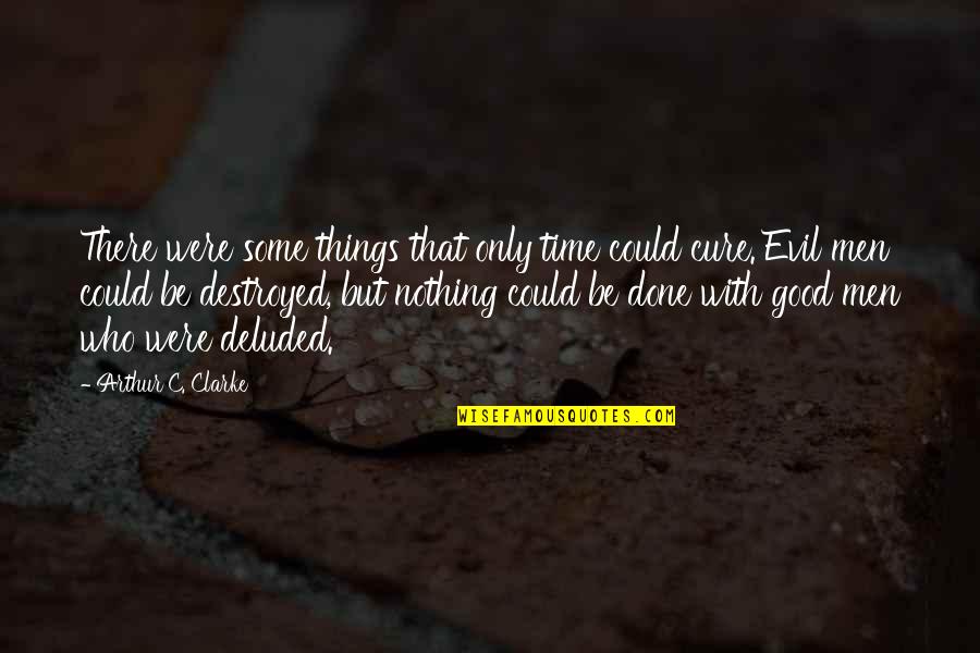Contabattute Quotes By Arthur C. Clarke: There were some things that only time could Contabattute Quotes By Arthur C. Clarke: There were some things that only time could
