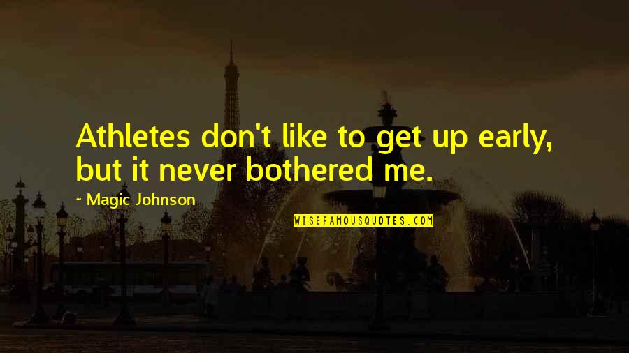 Contabile Pagamento Quotes By Magic Johnson: Athletes don't like to get up early, but Contabile Pagamento Quotes By Magic Johnson: Athletes don't like to get up early, but