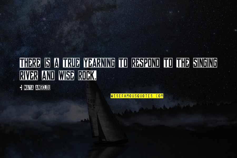 Contabilizar La Quotes By Maya Angelou: There is a true yearning to respond to