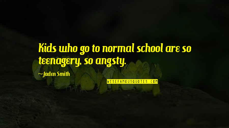 Contact Hadden Quotes By Jaden Smith: Kids who go to normal school are so