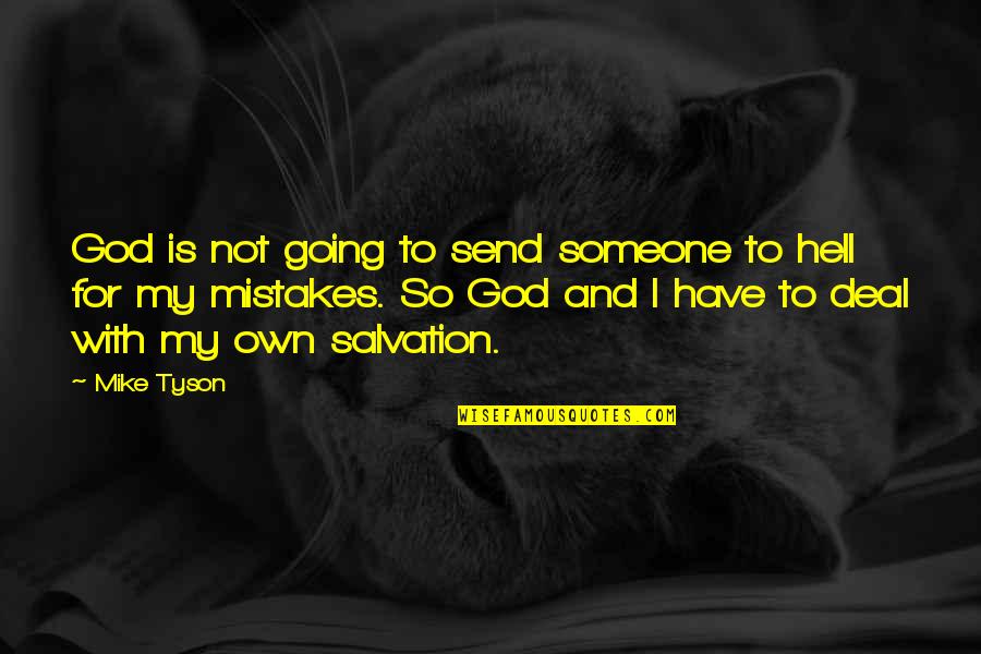 Contact Relationship Quotes By Mike Tyson: God is not going to send someone to