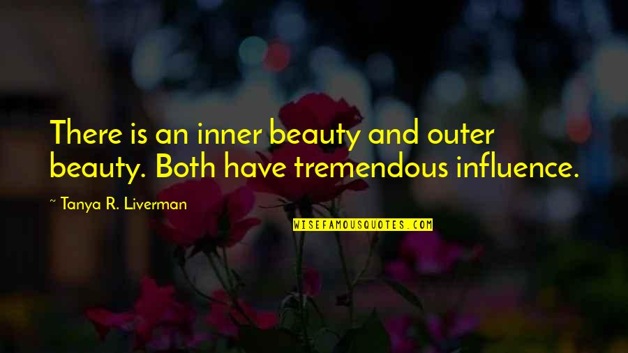 Contact Sport Quotes By Tanya R. Liverman: There is an inner beauty and outer beauty.