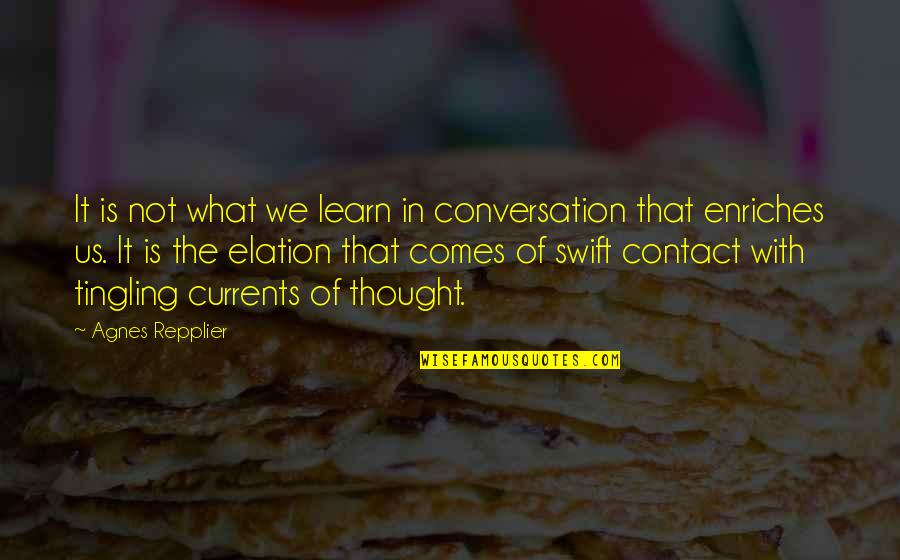 Contact Us Quotes By Agnes Repplier: It is not what we learn in conversation