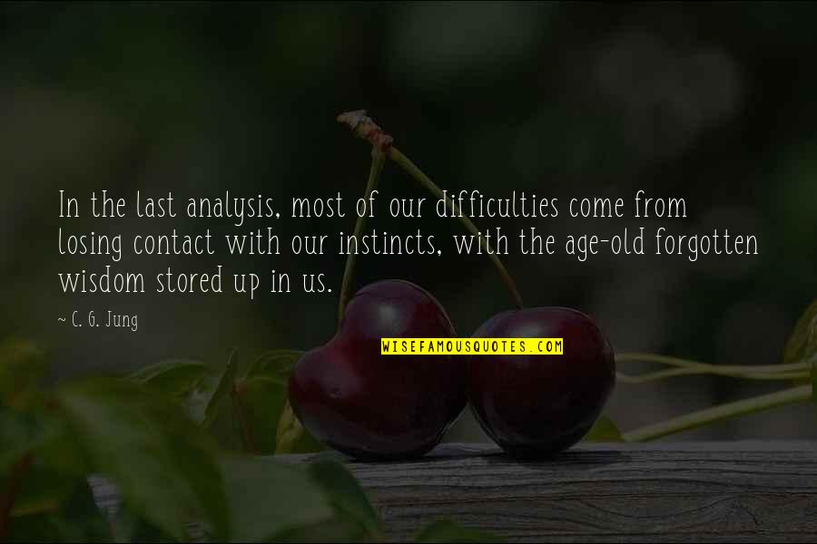 Contact Us Quotes By C. G. Jung: In the last analysis, most of our difficulties