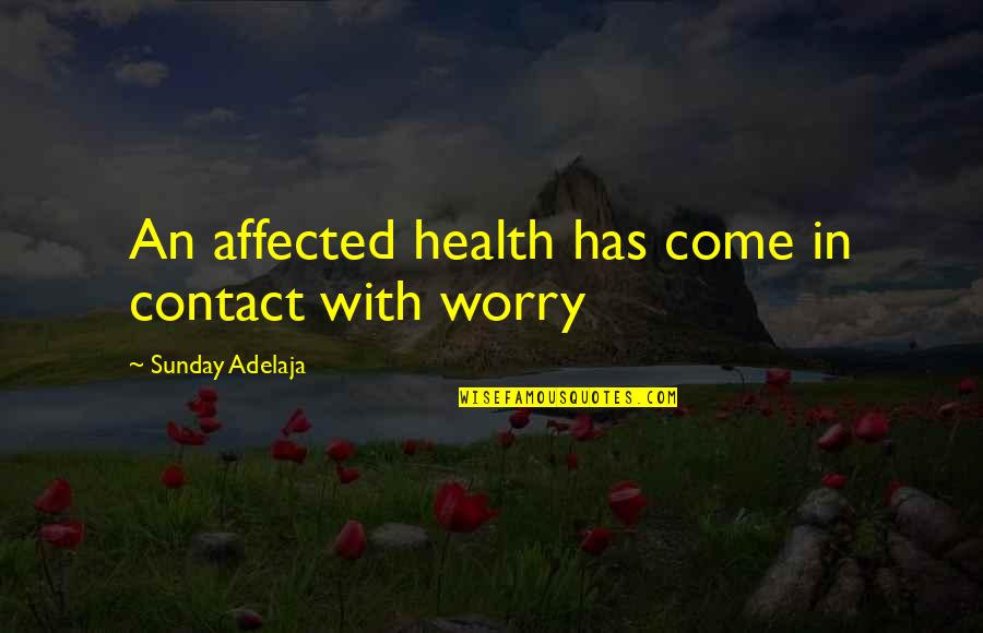 Contact Us Quotes By Sunday Adelaja: An affected health has come in contact with