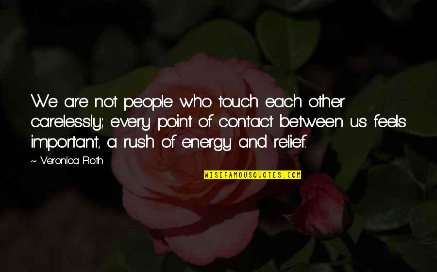 Contact Us Quotes By Veronica Roth: We are not people who touch each other