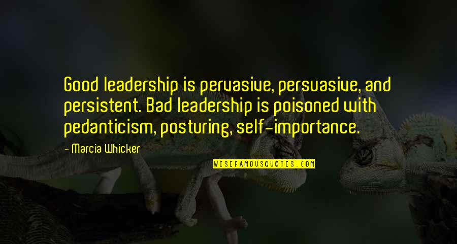 Contactar Amazon Quotes By Marcia Whicker: Good leadership is pervasive, persuasive, and persistent. Bad Contactar Amazon Quotes By Marcia Whicker: Good leadership is pervasive, persuasive, and persistent. Bad