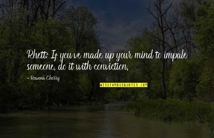 Contacting Me Quotes By Rowena Cherry: Rhett: If you've made up your mind to
