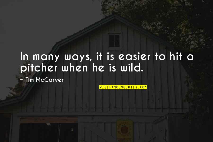 Contacting Me Quotes By Tim McCarver: In many ways, it is easier to hit