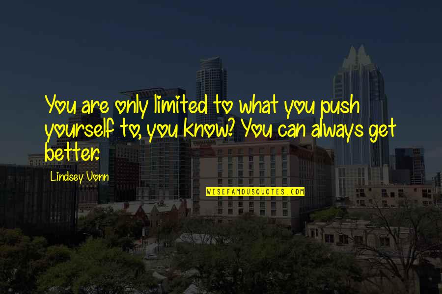 Contacting Quotes By Lindsey Vonn: You are only limited to what you push