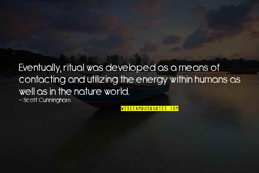 Contacting Quotes By Scott Cunningham: Eventually, ritual was developed as a means of Contacting Quotes By Scott Cunningham: Eventually, ritual was developed as a means of