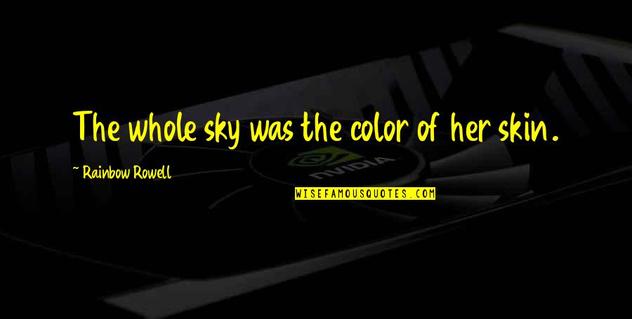 Contador De Inscritos Quotes By Rainbow Rowell: The whole sky was the color of her