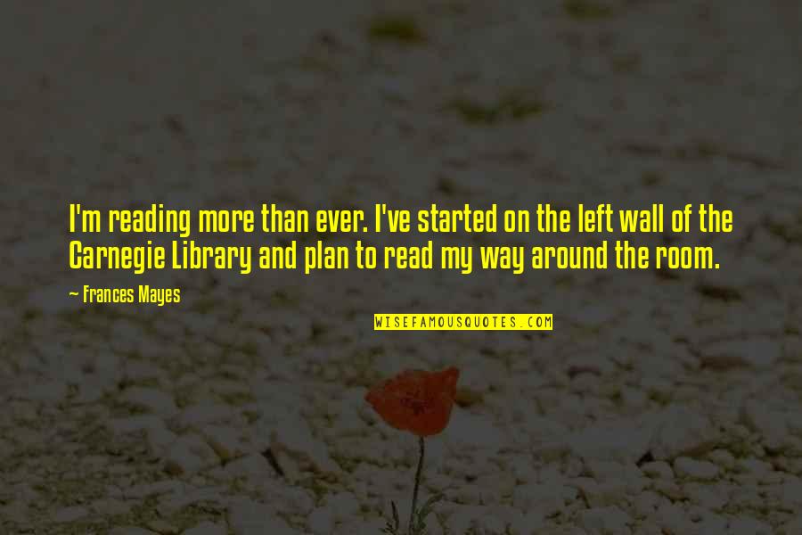 Contadora Quotes By Frances Mayes: I'm reading more than ever. I've started on Contadora Quotes By Frances Mayes: I'm reading more than ever. I've started on