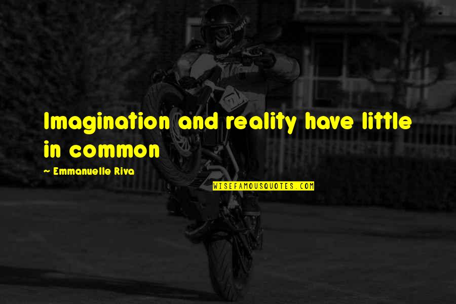 Contagioius Quotes By Emmanuelle Riva: Imagination and reality have little in common