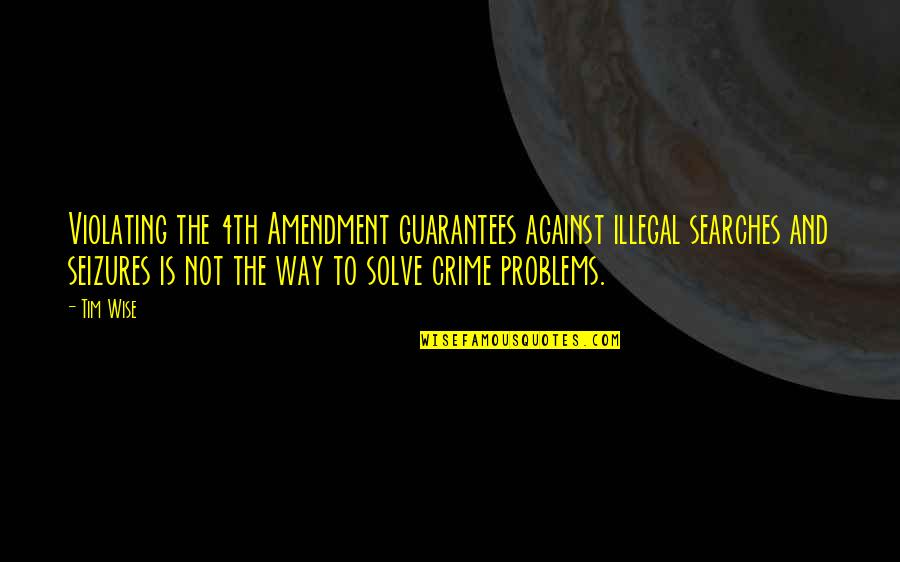 Contagious Optimism Quotes By Tim Wise: Violating the 4th Amendment guarantees against illegal searches