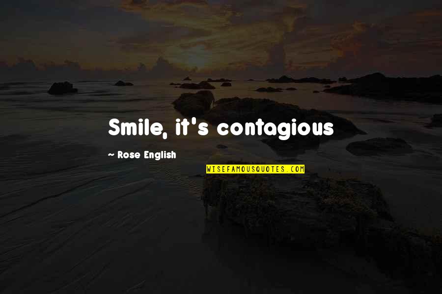 Contagious Smile Quotes By Rose English: Smile, it's contagious