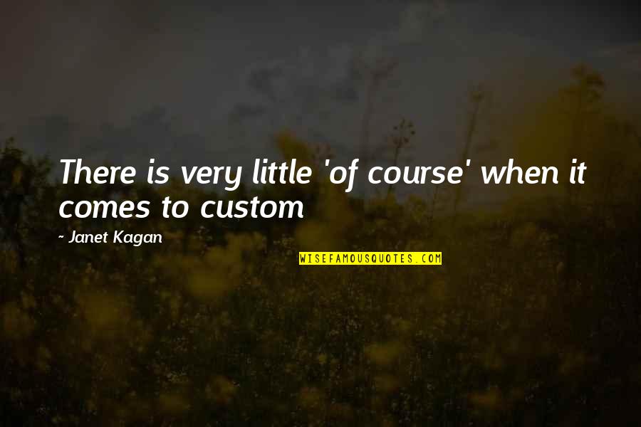 Containable Disease Quotes By Janet Kagan: There is very little 'of course' when it Containable Disease Quotes By Janet Kagan: There is very little 'of course' when it