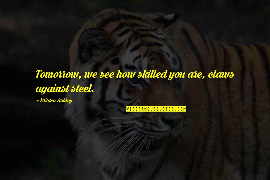 Contained Crossword Quotes By Kristen Ashley: Tomorrow, we see how skilled you are, claws Contained Crossword Quotes By Kristen Ashley: Tomorrow, we see how skilled you are, claws