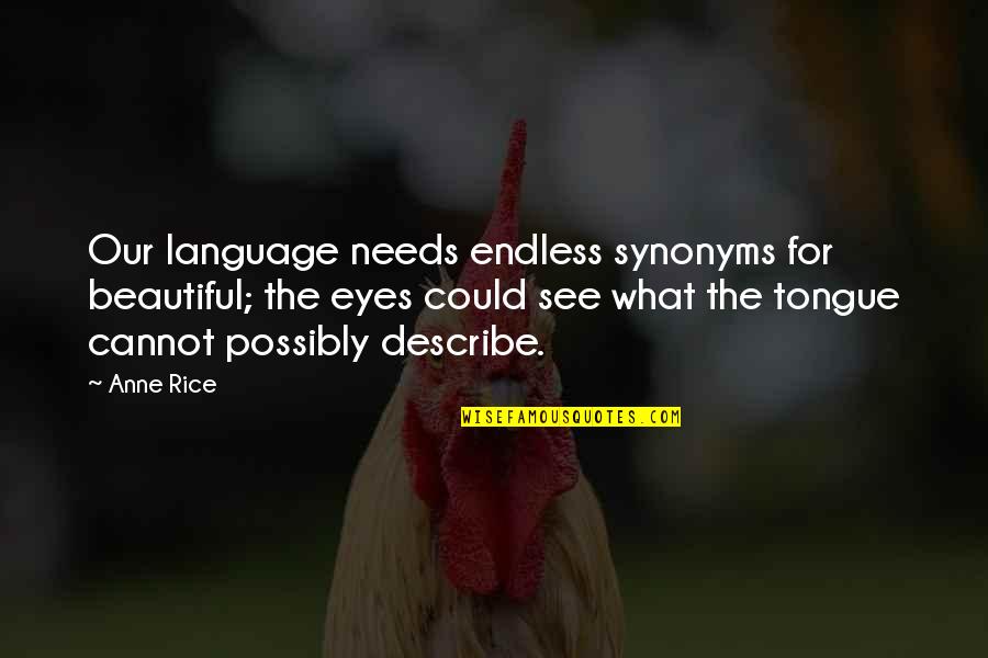 Container Gardening Ideas Quotes By Anne Rice: Our language needs endless synonyms for beautiful; the Container Gardening Ideas Quotes By Anne Rice: Our language needs endless synonyms for beautiful; the