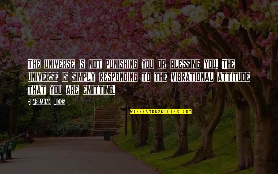 Contaminaci N Ambiental Quotes By Abraham Hicks: The universe is not punishing you or blessing Contaminaci N Ambiental Quotes By Abraham Hicks: The universe is not punishing you or blessing