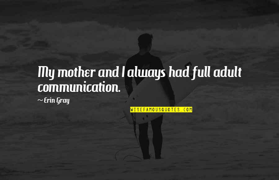 Contaminaci N Auditiva Quotes By Erin Gray: My mother and I always had full adult