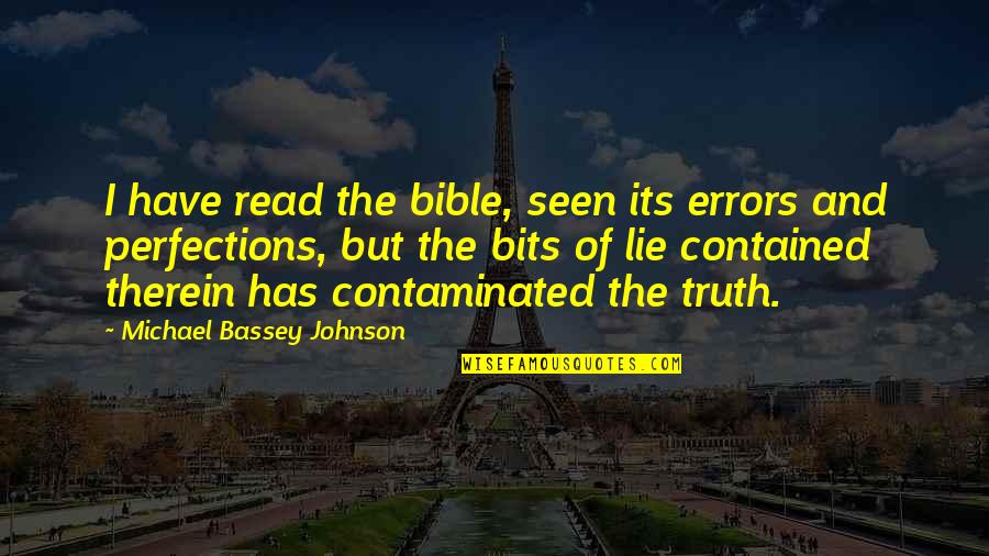 Contaminated Book Quotes By Michael Bassey Johnson: I have read the bible, seen its errors Contaminated Book Quotes By Michael Bassey Johnson: I have read the bible, seen its errors
