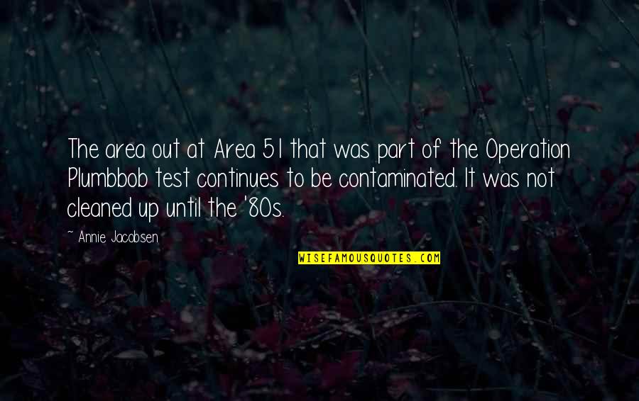 Contaminated Quotes By Annie Jacobsen: The area out at Area 51 that was