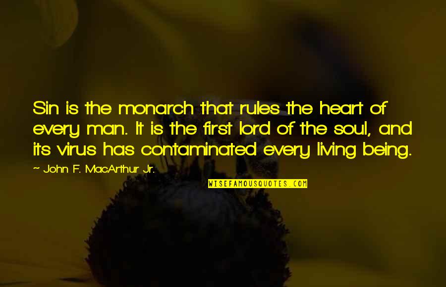 Contaminated Quotes By John F. MacArthur Jr.: Sin is the monarch that rules the heart