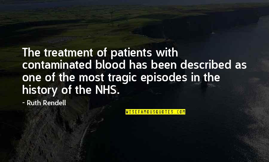 Contaminated Quotes By Ruth Rendell: The treatment of patients with contaminated blood has Contaminated Quotes By Ruth Rendell: The treatment of patients with contaminated blood has