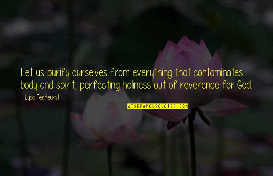Contaminates Quotes By Lysa TerKeurst: Let us purify ourselves from everything that contaminates