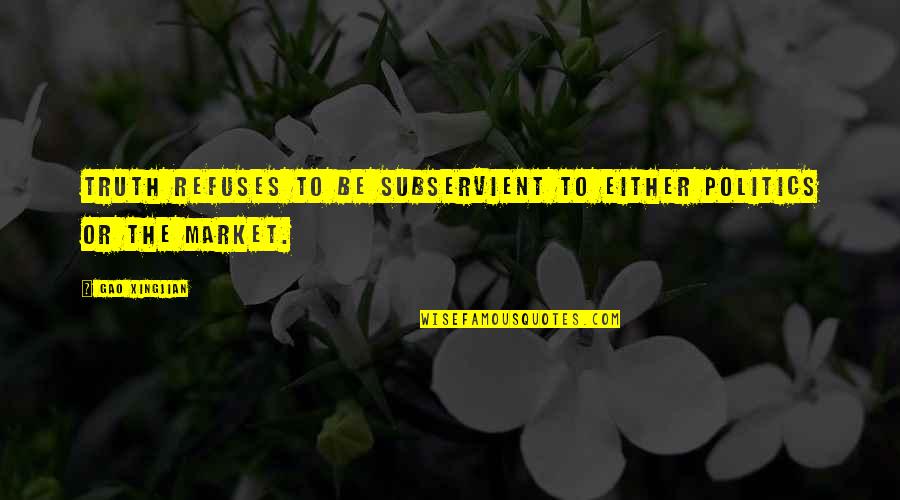 Contaminating Evidence Quotes By Gao Xingjian: Truth refuses to be subservient to either politics