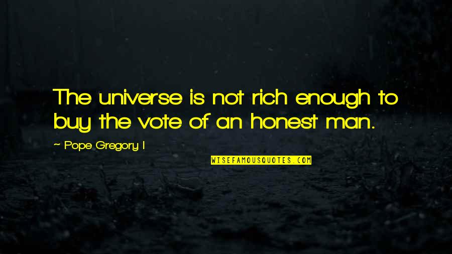 Contaminating Quotes By Pope Gregory I: The universe is not rich enough to buy