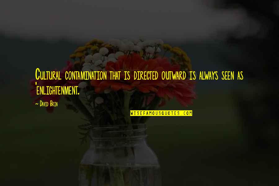 Contamination Quotes By David Brin: Cultural contamination that is directed outward is always