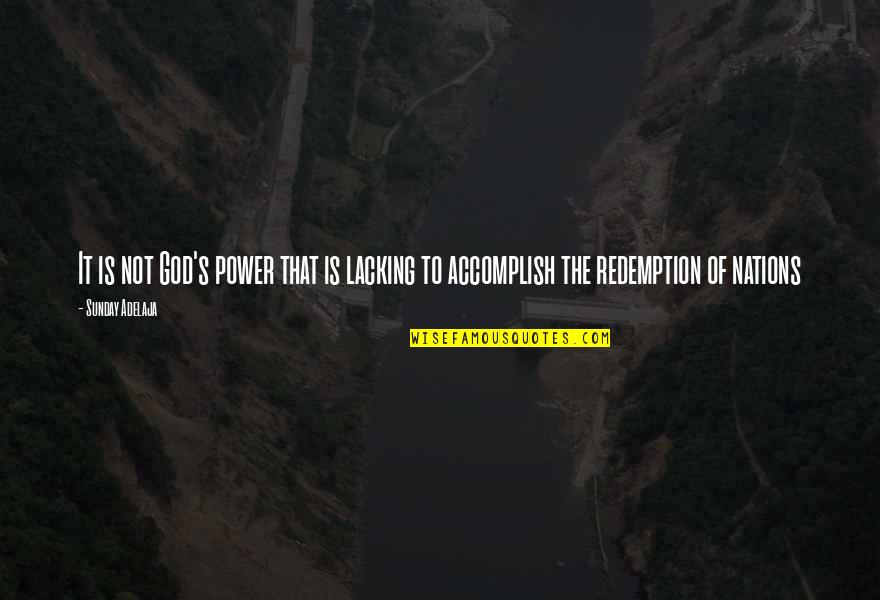 Contaminations Quotes By Sunday Adelaja: It is not God's power that is lacking