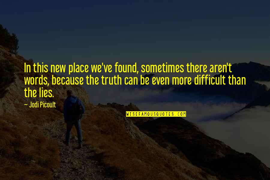 Contamines Medication Quotes By Jodi Picoult: In this new place we've found, sometimes there