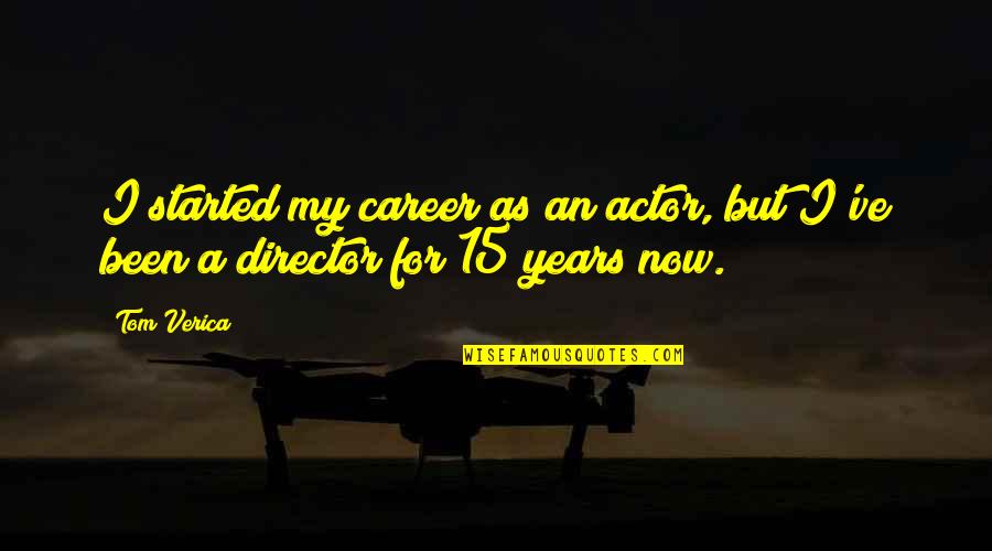 Contant Quotes By Tom Verica: I started my career as an actor, but