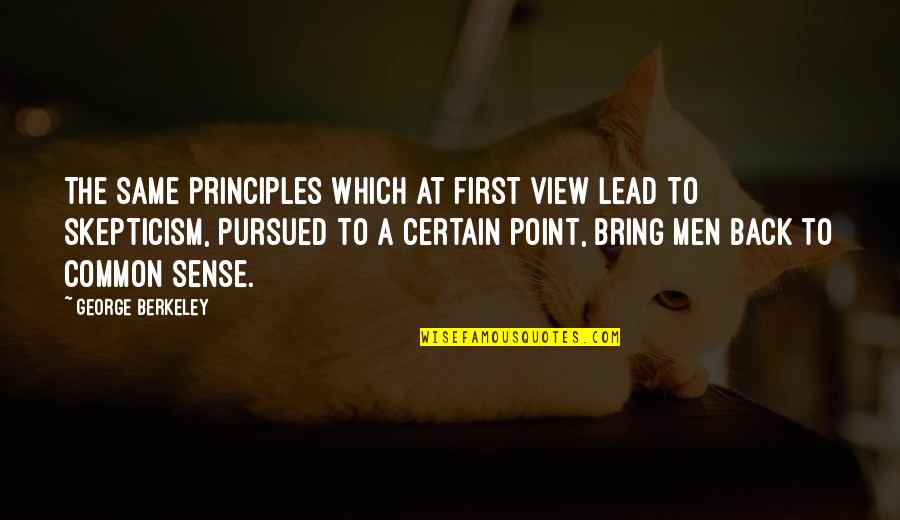 Contantly Quotes By George Berkeley: The same principles which at first view lead