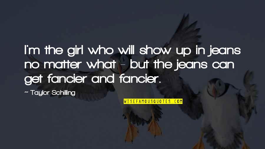 Contantly Quotes By Taylor Schilling: I'm the girl who will show up in