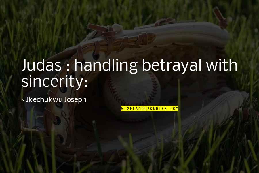 Contarini Coat Quotes By Ikechukwu Joseph: Judas : handling betrayal with sincerity: