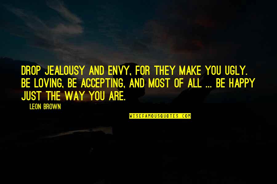 Contarme In English Quotes By Leon Brown: Drop jealousy and envy, for they make you