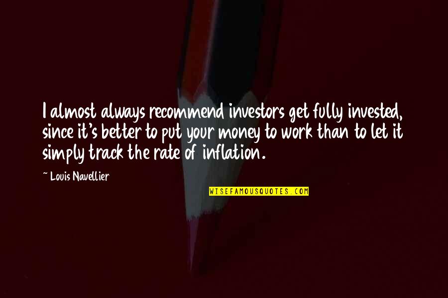 Contarnos Quotes By Louis Navellier: I almost always recommend investors get fully invested,
