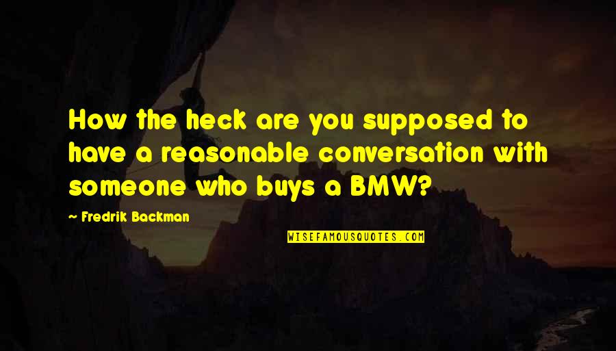 Contartese Grafica Quotes By Fredrik Backman: How the heck are you supposed to have Contartese Grafica Quotes By Fredrik Backman: How the heck are you supposed to have