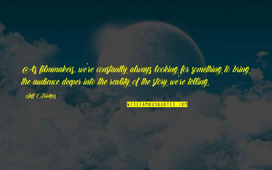 Contatore Caratteri Quotes By Jeff Bridges: As filmmakers, we're constantly always looking for something Contatore Caratteri Quotes By Jeff Bridges: As filmmakers, we're constantly always looking for something