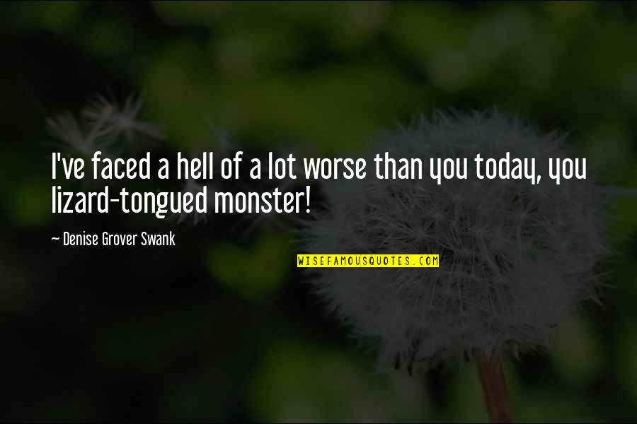 Contava Crape Quotes By Denise Grover Swank: I've faced a hell of a lot worse Contava Crape Quotes By Denise Grover Swank: I've faced a hell of a lot worse