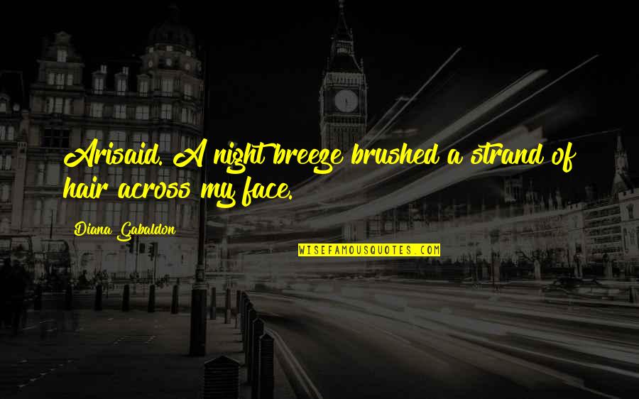 Contello Towers Quotes By Diana Gabaldon: Arisaid. A night breeze brushed a strand of Contello Towers Quotes By Diana Gabaldon: Arisaid. A night breeze brushed a strand of