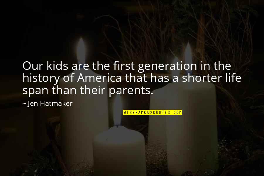 Contemn'd Quotes By Jen Hatmaker: Our kids are the first generation in the