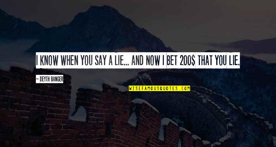 Contemned Quotes By Deyth Banger: I know when you say a lie... and