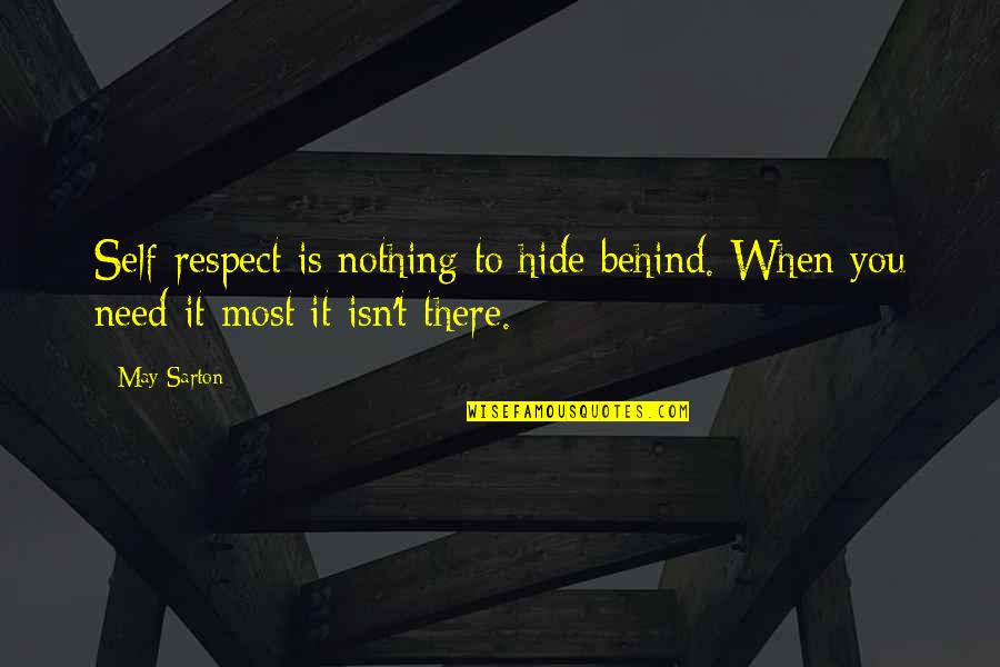 Contempative Quotes By May Sarton: Self-respect is nothing to hide behind. When you