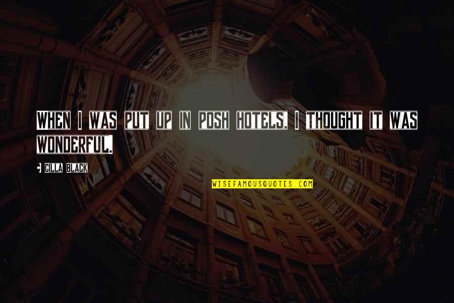 Contemplare Monjas Quotes By Cilla Black: When I was put up in posh hotels,