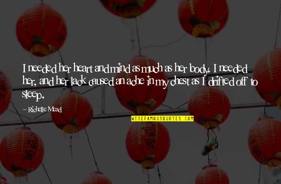 Contemplate Means Quotes By Richelle Mead: I needed her heart and mind as much Contemplate Means Quotes By Richelle Mead: I needed her heart and mind as much